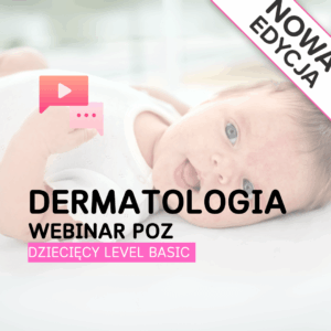 Dermatologia – kurs POZ dziecięcy Level Basic