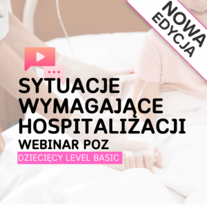 Sytuacje wymagające hospitalizacji – kurs POZ dziecięcy Level Basic