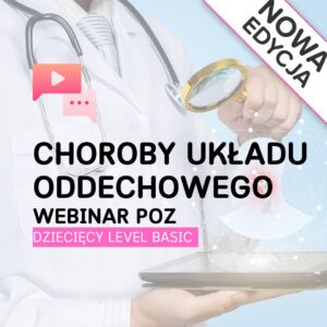 Choroby układu oddechowego – kurs POZ dziecięcy Level Basic
